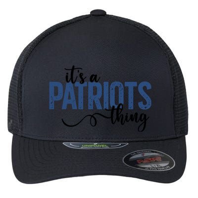 It’S A Patriots Thing Flexfit Unipanel Trucker Cap