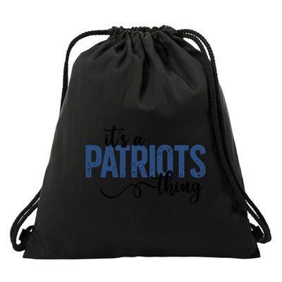 It’S A Patriots Thing Drawstring Bag