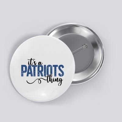 It’S A Patriots Thing Button
