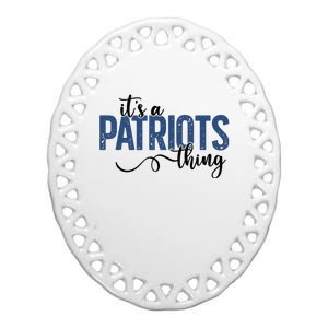 It’S A Patriots Thing Ceramic Oval Ornament