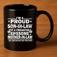 IM A Proud Son In Law Of A Freaking Awesome Mother 11oz C Handle Ceramic Mug