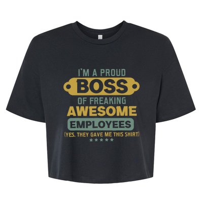 I'm A Proud Boss Of Freaking Awesome Employees Funny Joke Bella+Canvas Jersey Crop Tee