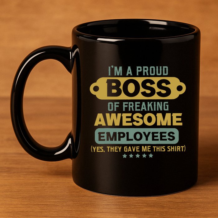 I'm A Proud Boss Of Freaking Awesome Employees Funny Joke 11oz C Handle Ceramic Mug