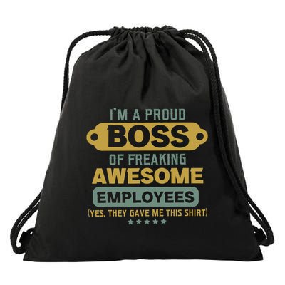I'm A Proud Boss Of Freaking Awesome Employees Funny Joke Drawstring Bag