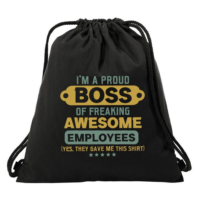 I'm A Proud Boss Of Freaking Awesome Employees Funny Joke Drawstring Bag
