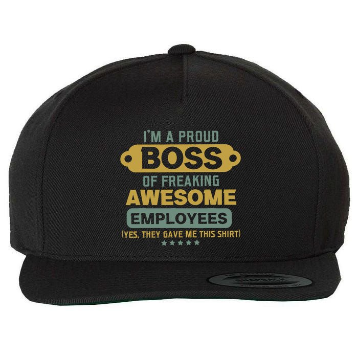 I'm A Proud Boss Of Freaking Awesome Employees Funny Joke Wool Snapback Cap