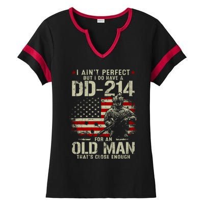 I Aint Perfect But I Do Have A DD214 For An Old Man Gifts Ladies Halftime Notch Neck Tee