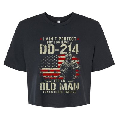 I Aint Perfect But I Do Have A DD214 For An Old Man Gifts Bella+Canvas Jersey Crop Tee