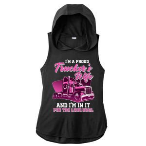 I'm A Proud Trucker's Wife And I'm In It For The Long Haul Ladies PosiCharge Tri-Blend Wicking Draft Hoodie Tank