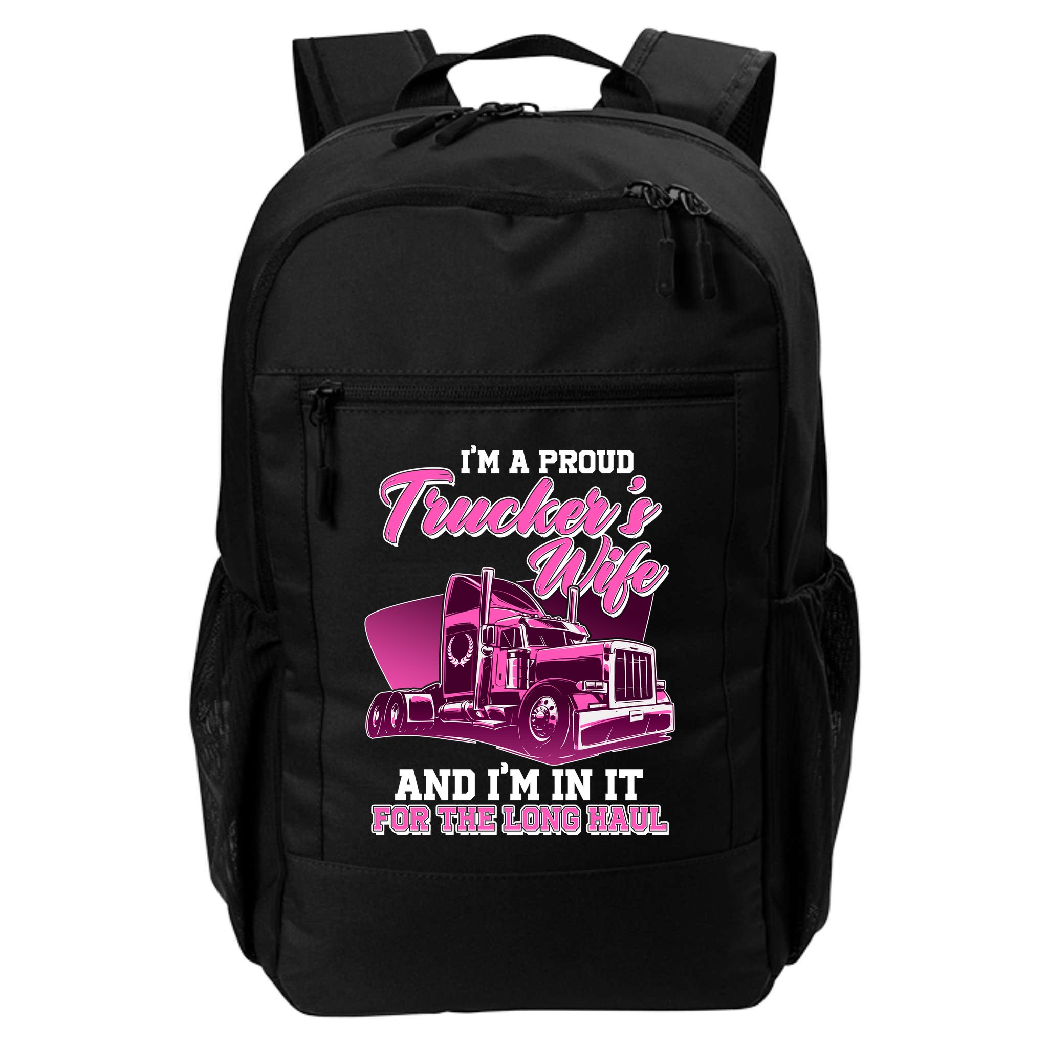 I'm A Proud Trucker's Wife And I'm In It For The Long Haul Backpack