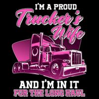 I'm A Proud Trucker's Wife And I'm In It For The Long Haul Backpack