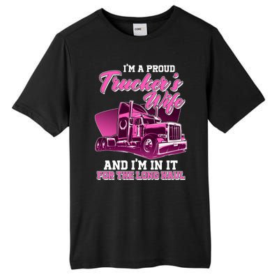 I'm A Proud Trucker's Wife And I'm In It For The Long Haul Tall Fusion ChromaSoft Performance T-Shirt