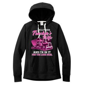 I'm A Proud Trucker's Wife And I'm In It For The Long Haul Women's Fleece Hoodie