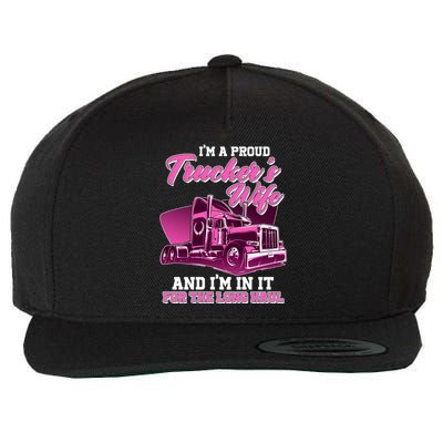 I'm A Proud Trucker's Wife And I'm In It For The Long Haul Wool Snapback Cap