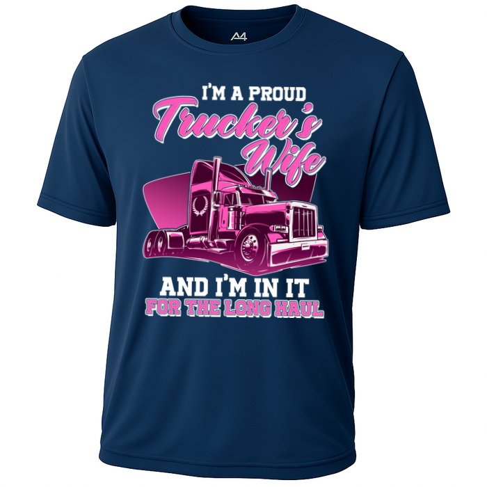 I'm A Proud Trucker's Wife And I'm In It For The Long Haul Performance Shirt