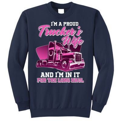 I'm A Proud Trucker's Wife And I'm In It For The Long Haul Sweatshirt