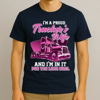 I'm A Proud Trucker's Wife And I'm In It For The Long Haul T-Shirt
