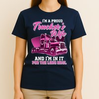 I'm A Proud Trucker's Wife And I'm In It For The Long Haul T-Shirt