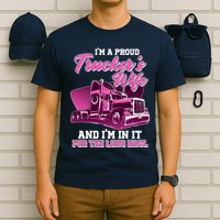 I'm A Proud Trucker's Wife And I'm In It For The Long Haul T-Shirt