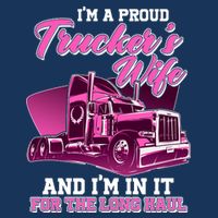 I'm A Proud Trucker's Wife And I'm In It For The Long Haul Button