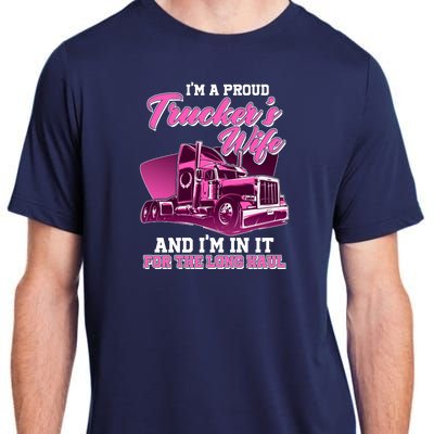 I'm A Proud Trucker's Wife And I'm In It For The Long Haul Adult ChromaSoft Performance T-Shirt