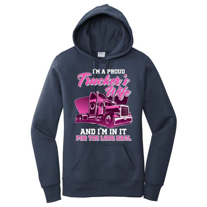 I'm A Proud Trucker's Wife And I'm In It For The Long Haul Women's Pullover Hoodie