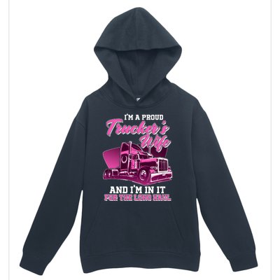 I'm A Proud Trucker's Wife And I'm In It For The Long Haul Urban Pullover Hoodie