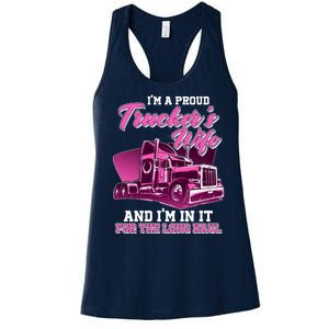 I'm A Proud Trucker's Wife And I'm In It For The Long Haul Women's Racerback Tank