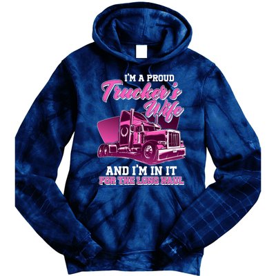 I'm A Proud Trucker's Wife And I'm In It For The Long Haul Tie Dye Hoodie