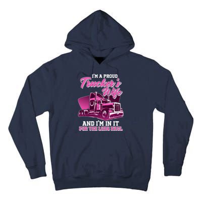 I'm A Proud Trucker's Wife And I'm In It For The Long Haul Tall Hoodie