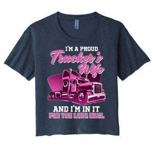 I'm A Proud Trucker's Wife And I'm In It For The Long Haul Women's Crop Top Tee