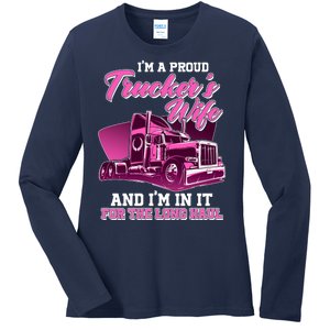 I'm A Proud Trucker's Wife And I'm In It For The Long Haul Ladies Long Sleeve Shirt