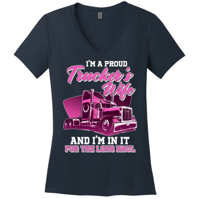 I'm A Proud Trucker's Wife And I'm In It For The Long Haul Women's V-Neck T-Shirt