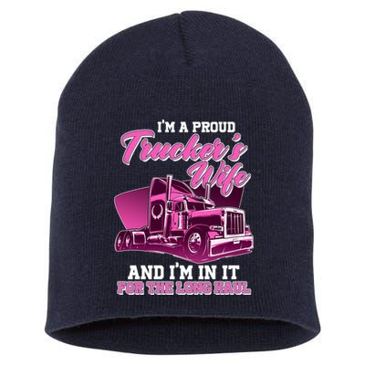 I'm A Proud Trucker's Wife And I'm In It For The Long Haul Short Acrylic Beanie