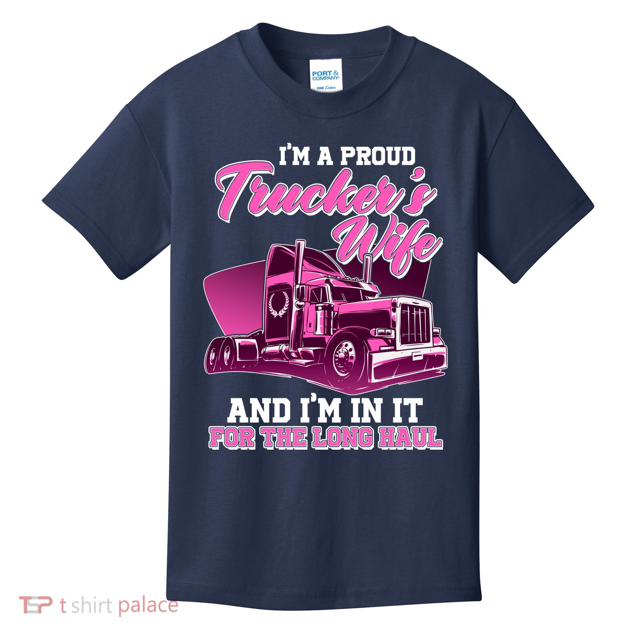 I'm A Proud Trucker's Wife And I'm In It For The Long Haul Kids T-Shirt
