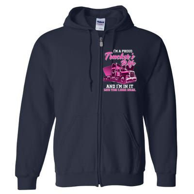 I'm A Proud Trucker's Wife And I'm In It For The Long Haul Full Zip Hoodie