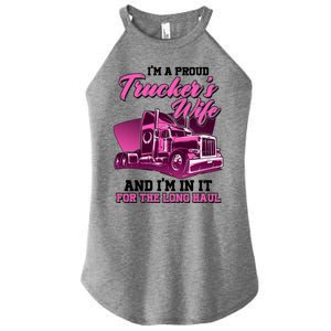 I'm A Proud Trucker's Wife And I'm In It For The Long Haul Women's Perfect Tri Rocker Tank