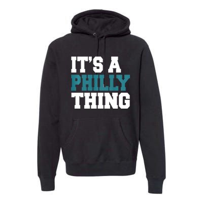 IT'S A PHILLY THING It's A Philadelphia Thing Trendy Premium Hoodie