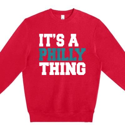 IT'S A PHILLY THING It's A Philadelphia Thing Trendy Premium Crewneck Sweatshirt