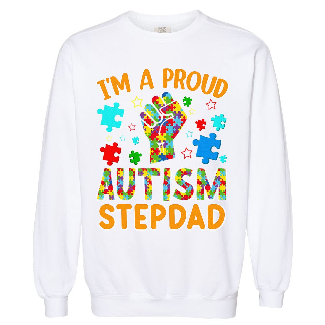 Im a Proud Autism Stepdad Puzzle Piece Advocate Support Garment-Dyed Sweatshirt