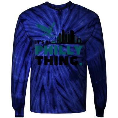 It's A Philly Thing Its A Philadelphia Thing Tie-Dye Long Sleeve Shirt