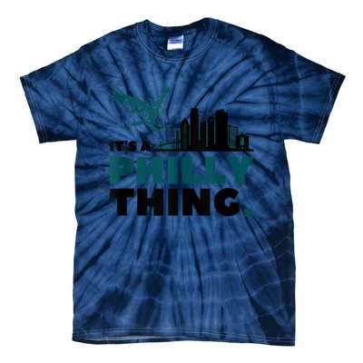 It's A Philly Thing Its A Philadelphia Thing Tie-Dye T-Shirt