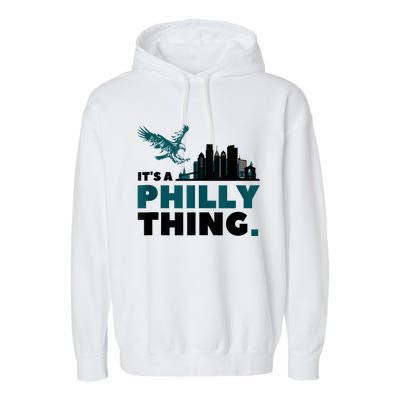 It's A Philly Thing Its A Philadelphia Thing Garment-Dyed Fleece Hoodie