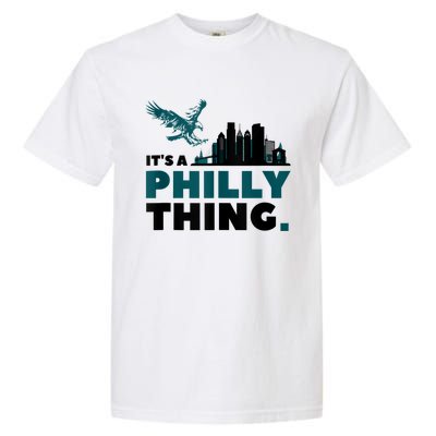 It's A Philly Thing Its A Philadelphia Thing Garment-Dyed Heavyweight T-Shirt