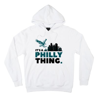 It's A Philly Thing Its A Philadelphia Thing Hoodie