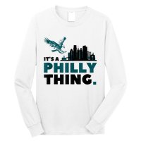 It's A Philly Thing Its A Philadelphia Thing Long Sleeve Shirt