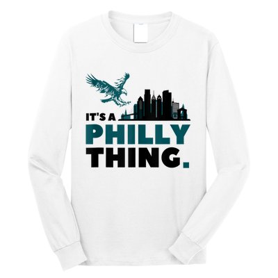 It's A Philly Thing Its A Philadelphia Thing Long Sleeve Shirt