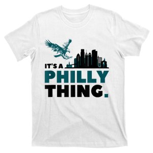 It's A Philly Thing Its A Philadelphia Thing T-Shirt