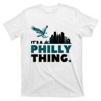 It's A Philly Thing Its A Philadelphia Thing T-Shirt