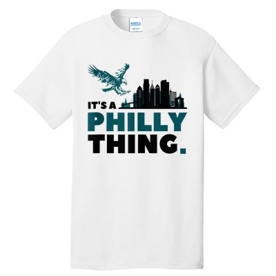 It's A Philly Thing Its A Philadelphia Thing Tall T-Shirt